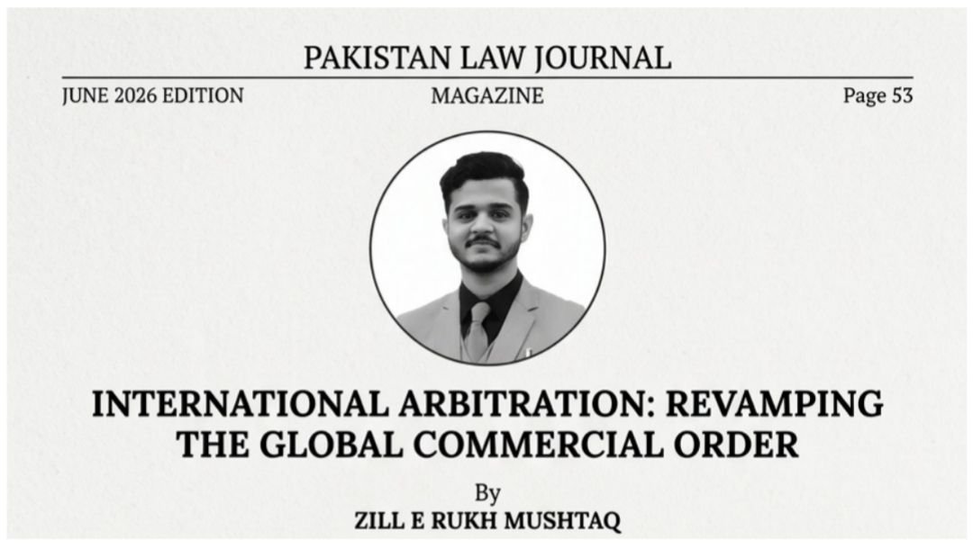 Zill E Rukh Mushtaq's published article on international arbitration